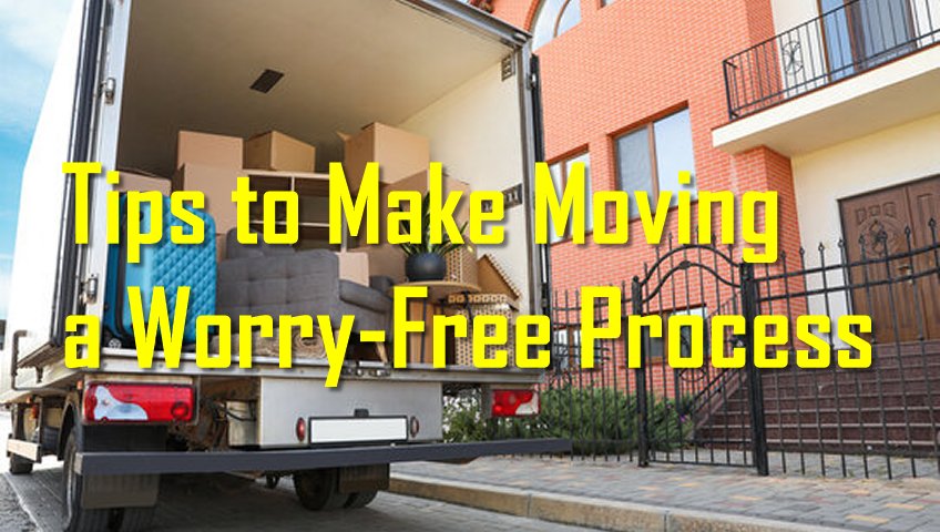 Tips to Make Moving a Worry-Free Process